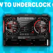 how to underclock your gpu